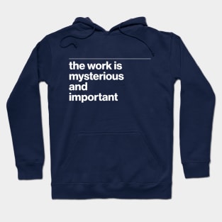 the work is mysterious and important Hoodie